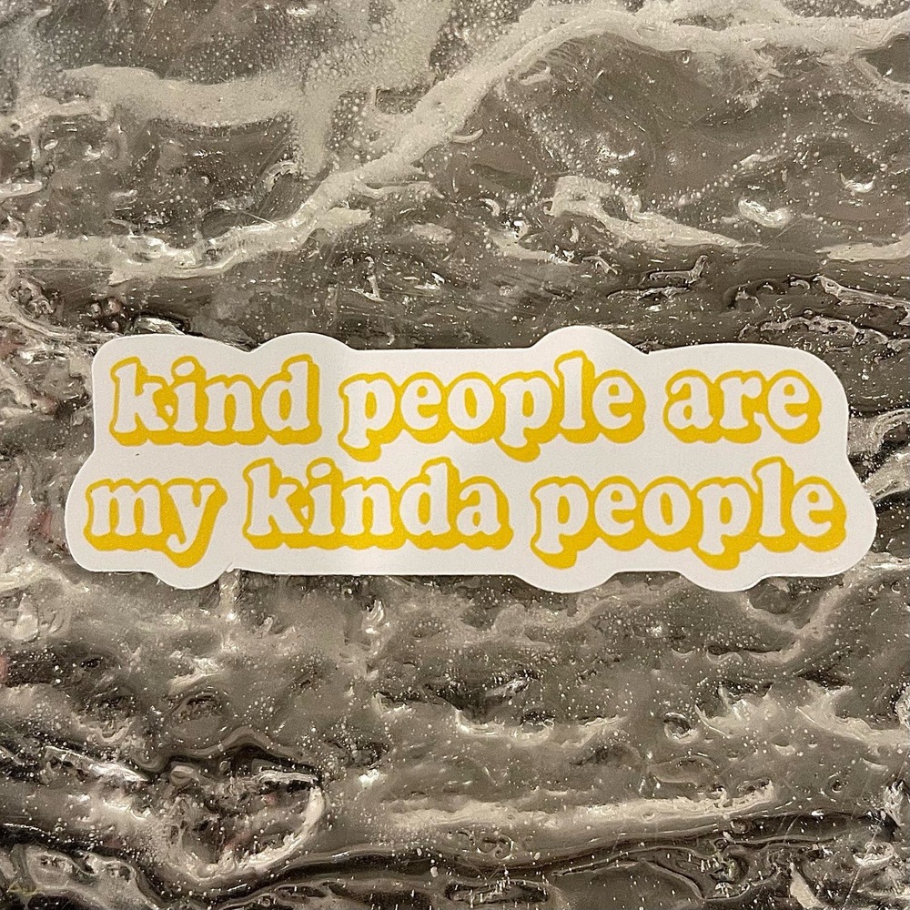 5/$10 Waterproof Vinyl Decorative Stickers - kind people are my kinda people